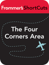 The Four Corners Area, Utah (eBook): Frommer's Shortcuts Series, Book 148